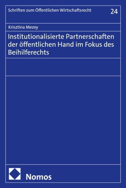 Krisztina Mezey - Institutionalisierte Partnerschaften der offentlichen Hand im Fokus des Beihilferechts, E-bok