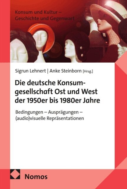 Anke Steinborn, Sigrun Lehnert - Die deutsche Konsumgesellschaft Ost und West der 1950er bis 1980er Jahre, E-bok