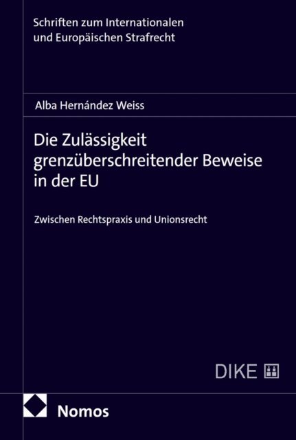 Alba Hernandez Weiss - Die Zulassigkeit grenzuberschreitender Beweise in der EU, E-bok