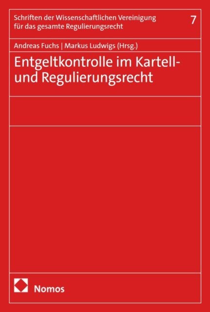 Markus Ludwigs, Andreas Fuchs - Entgeltkontrolle im Kartell- und Regulierungsrecht, E-bok