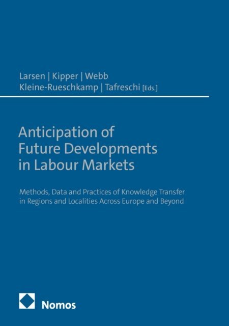 Darjusch Tafreschi, Lukas Kleine-Rueschkamp, Aleksandra Webb, Jenny Kipper, Christa Larsen - Anticipation of Future Developments in Labour Markets, E-bok