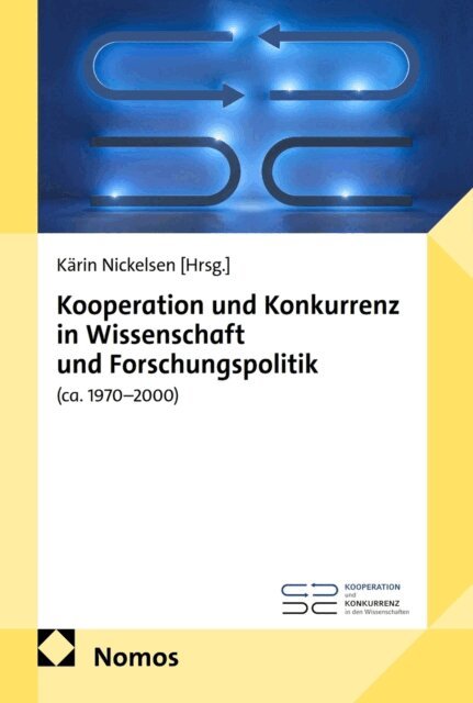 Karin Nickelsen - Kooperation und Konkurrenz in Wissenschaft und Forschungspolitik (ca. 1970-2000), E-bok