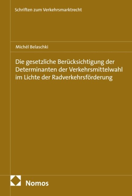 Michel Belaschki - Die gesetzliche Berucksichtigung der Determinanten der Verkehrsmittelwahl im Lichte der Radverkehrsforderung, E-bok