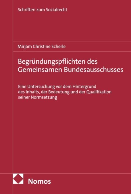 Mirjam Christine Scherle - Begrundungspflichten des Gemeinsamen Bundesausschusses, E-bok