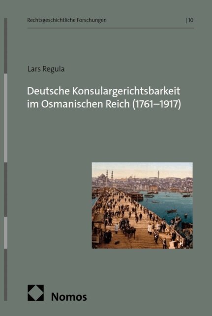 Lars Regula - Deutsche Konsulargerichtsbarkeit im Osmanischen Reich (1761-1917), E-bok