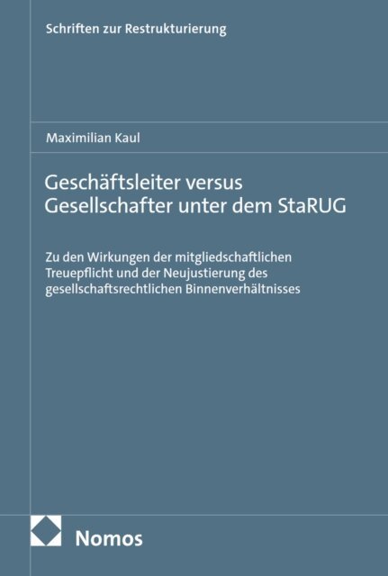 Maximilian Kaul - Geschäftsleiter versus Gesellschafter unter dem StaRUG, E-bok. Tillgänglighet: Lägg i varukorg