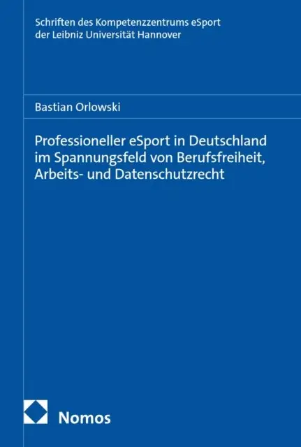 Bastian Orlowski - Professioneller eSport in Deutschland im Spannungsfeld von Berufsfreiheit, Arbeits- und Datenschutzrecht, E-bok. Tillgänglighet: Lägg i varukorg