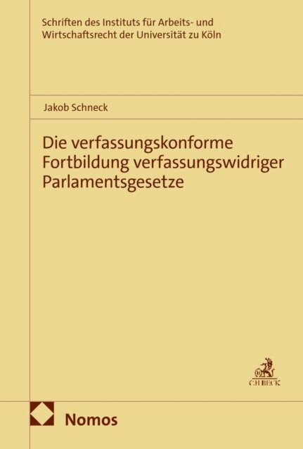 Jakob Schneck - Die verfassungskonforme Fortbildung verfassungswidriger Parlamentsgesetze, E-bok