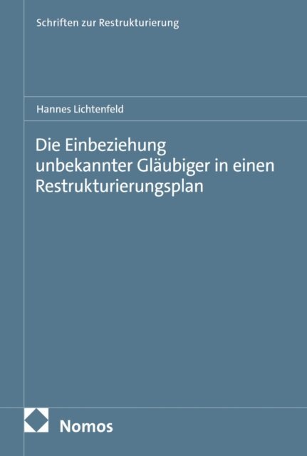 Hannes Lichtenfeld - Die Einbeziehung unbekannter Gläubiger in einen Restrukturierungsplan, E-bok