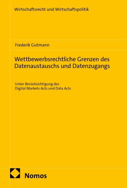 Frederik Gutmann - Wettbewerbsrechtliche Grenzen des Datenaustauschs und Datenzugangs, E-bok