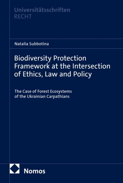 Natalia Subbotina - Biodiversity Protection Framework at the Intersection of Ethics, Law and Policy, E-bok