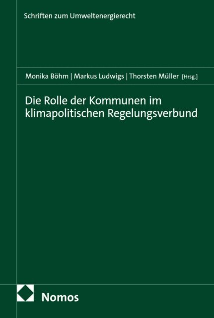 Thorsten Muller, Markus Ludwigs, Monika Bohm - Die Rolle der Kommunen im klimapolitischen Regelungsverbund, E-bok