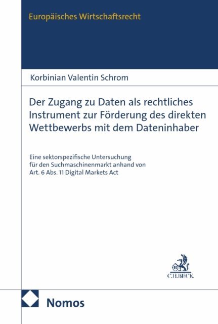 Korbinian Valentin Schrom - Der Zugang zu Daten als rechtliches Instrument zur Forderung des direkten Wettbewerbs mit dem Dateninhaber, E-bok