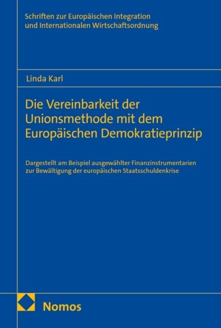 Linda Karl - Die Vereinbarkeit der Unionsmethode mit dem Europaischen Demokratieprinzip, E-bok