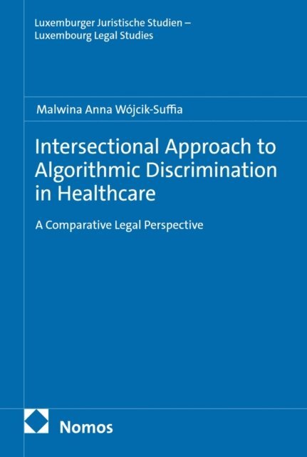 Malwina Anna Wojcik-Suffia - Intersectional Approach to Algorithmic Discrimination in Healthcare, E-bok. Tillgänglighet: Lägg i varukorg