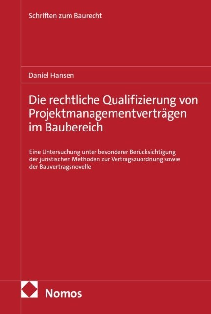 Daniel Hansen - Die rechtliche Qualifizierung von Projektmanagementvertragen im Baubereich, E-bok