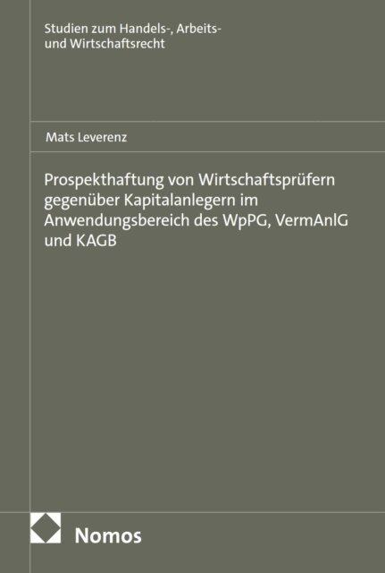Mats Leverenz - Prospekthaftung von Wirtschaftsprüfern gegenüber Kapitalanlegern im Anwendungsbereich des WpPG, VermAnlG und KAGB, E-bok. Tillgänglighet: Lägg i varukorg