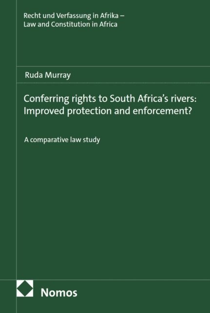 Ruda Murray - Conferring rights to South Africa's rivers: Improved protection and enforcement?, E-bok