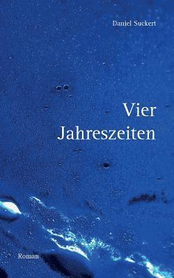 Daniel Suckert - Vier Jahreszeiten, Häftad