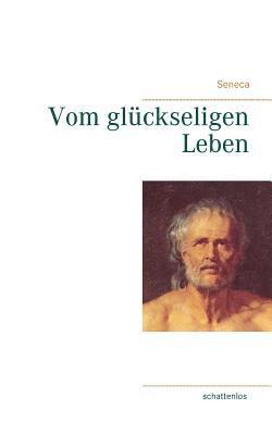 Seneca - Vom glückseligen Leben, Häftad