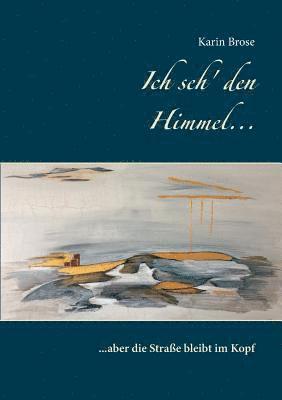Karin Brose - Ich seh' den Himmel ..., Häftad. Tillgänglighet: Lägg i varukorg