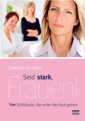 Damaris Kofmehl - Seid stark, Frauen!, Häftad