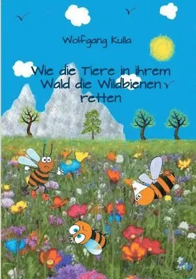 Wolfgang Kulla - Wie die Tiere in ihrem Wald die Wildbienen retten, Häftad. Tillgänglighet: Lägg i varukorg