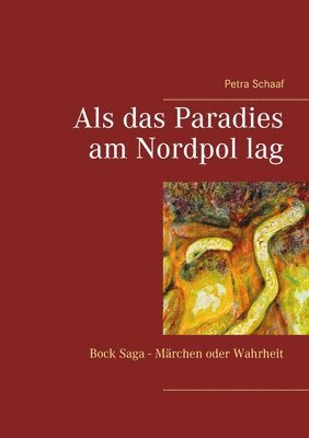 Petra Schaaf - Als das Paradies am Nordpol lag, Häftad