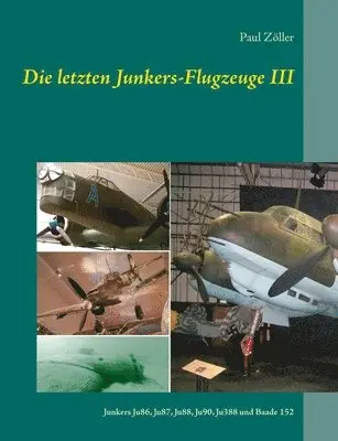 Paul Zöller - letzten Junkers-Flugzeuge III, Häftad. Tillgänglighet: Lägg i varukorg
