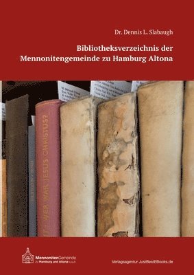 Dennis L Slabaugh, Rudolf Dück Sawatzky, Verlagsagentur Justbestebooks de - Bibliotheksverzeichnis der Mennonitengemeinde zu Hamburg Altona, Häftad