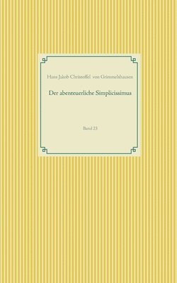 Hans J C Von Grimmelshausen - abenteuerliche Simplicissimus, Häftad
