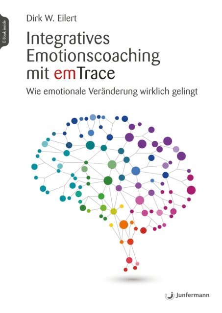 Dirk Eilert - Integratives Emotionscoaching mit emTrace, E-bok