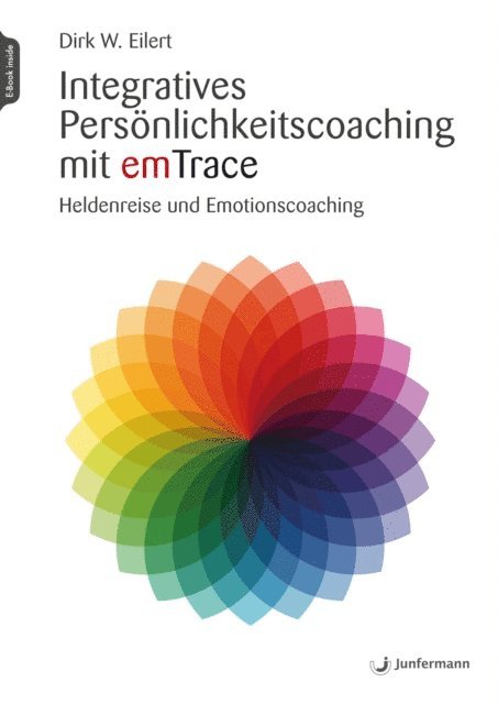 Dirk Eilert - Integratives Persönlichkeitscoaching mit emTrace, E-bok