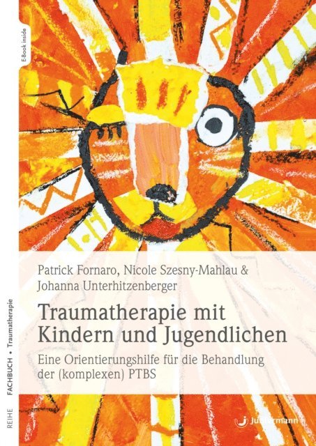 Johanna Unterhitzenberger, Nicole Szesny-Mahlau, Patrick Fornaro - Traumatherapie mit Kindern und Jugendlichen, E-bok