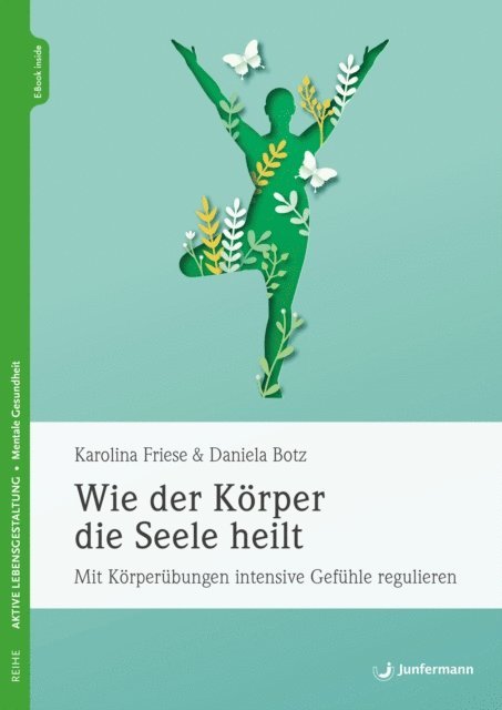 Daniela Botz, Karolina Friese - Wie der Körper die Seele heilt, E-bok
