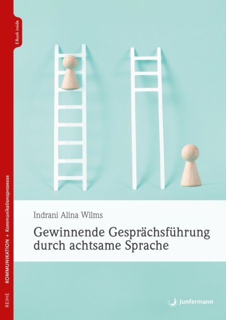 Indrani Alina Wilms - Gewinnende Gesprächsführung durch achtsame Sprache, E-bok