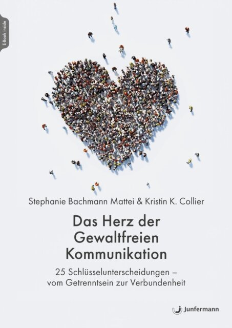 Kirstin K. Collier, Stephanie Bachmann Mattei - Das Herz der Gewaltfreien Kommunikation, E-bok