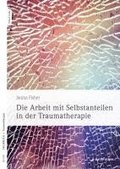 Die Arbeit mit Selbstanteilen in der Traumatherapie