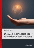 Robert B. Dilts - Die Magie der Sprache II - Wie Worte die Welt verändern, Häftad. Tillgänglighet: Lägg i varukorg