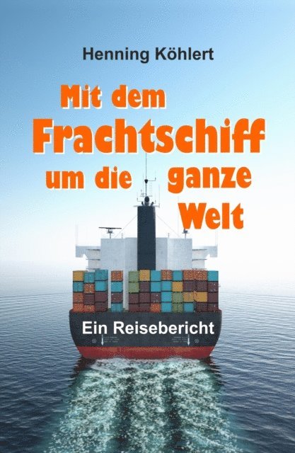 Henning Kohlert - Mit dem Frachtschiff um die ganze Welt, E-bok. Tillgänglighet: Lägg i varukorg