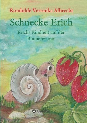 Romhilde Veronika Albrecht - Schnecke Erich - Teil 1: Erichs Kindheit auf der Blumenwiese, Häftad. Tillgänglighet: Lägg i varukorg