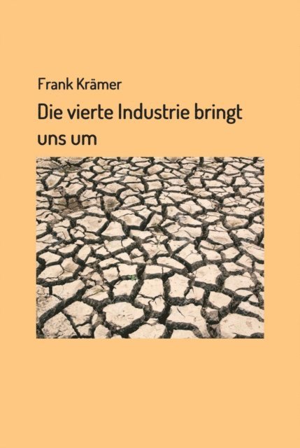 Frank Kramer - Die vierte Industrie bringt uns um, E-bok