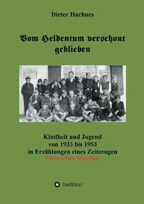 Dieter Harhues - Vom Heldentum verschont geblieben, Häftad. Tillgänglighet: Lägg i varukorg