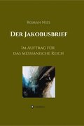 Der Jakobusbrief: Im Auftrag f�r das messianische Reich