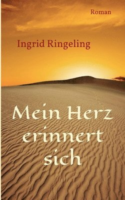 Ingrid Ringeling - Mein Herz erinnert sich: Roman, Häftad