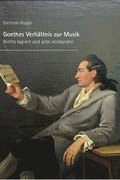 Goethes Verhältnis zur Musik: Nichts kapiert und alles verstanden