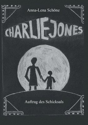 Anna-Lena Schone - Charlie Jones: Auftrag des Schicksals, Häftad