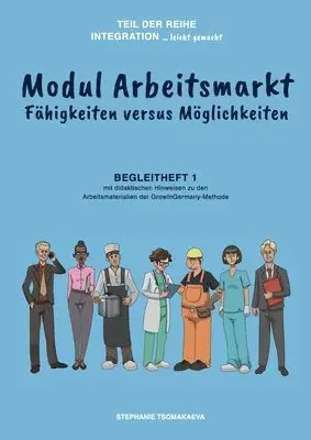 Stephanie Tsomakaeva - Modul Arbeitsmarkt: Begleitheft 1 mit didaktischen Hinweisen zur GrowInGermany-Methode, Häftad. Tillgänglighet: Lägg i varukorg