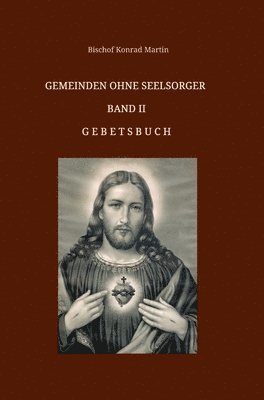 Bischof Konrad Martin - Gemeinden ohne Seelsorger, Band II: Gebetsbuch, Inbunden