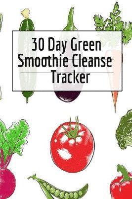Ginger Green - 30 Day Green Smoothie Cleanse Tracker, Häftad. Tillgänglighet: Lägg i varukorg